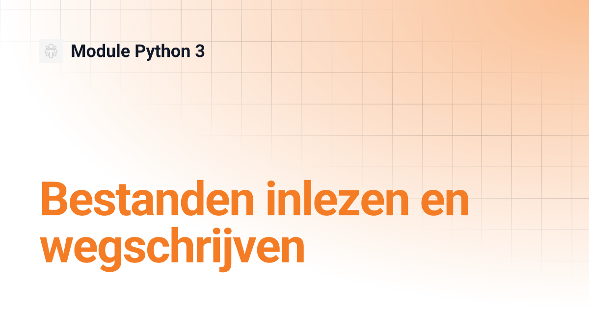 Bestanden inlezen en wegschrijven Module Python 3